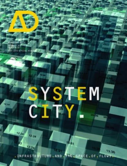 Michael Weinstock — System City. Infrastructure and the Space of Flows