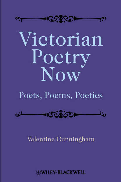 Valentine  Cunningham - Victorian Poetry Now. Poets, Poems and Poetics