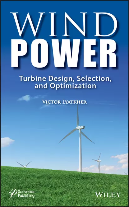 Обложка книги Wind Power. Turbine Design, Selection, and Optimization, Victor M. Lyatkher