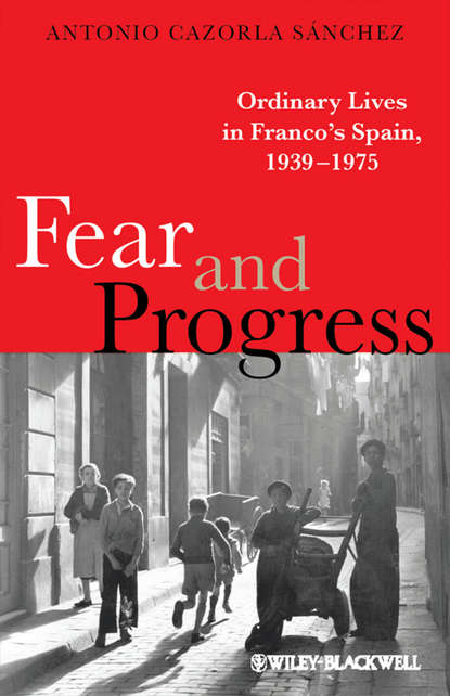 Fear and Progress. Ordinary Lives in Franco's Spain, 1939-1975 (Antonio Sánchez Cazorla). 