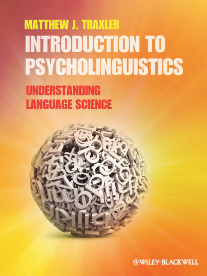 Introduction to Psycholinguistics. Understanding Language Science (Matthew Traxler J.). 