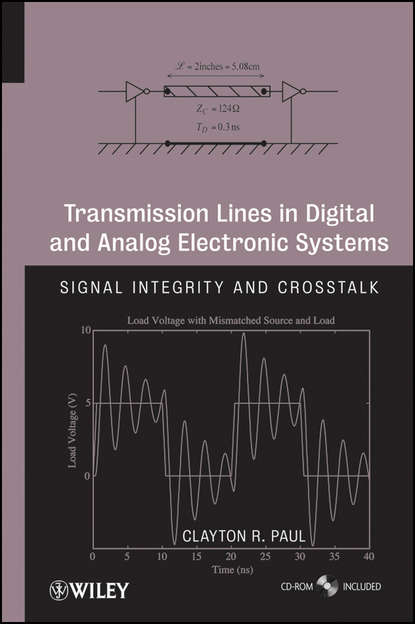 Transmission Lines in Digital and Analog Electronic Systems. Signal Integrity and Crosstalk (Clayton Paul R.). 