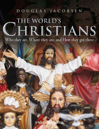 Douglas Jacobsen — The World's Christians. Who they are, Where they are, and How they got there