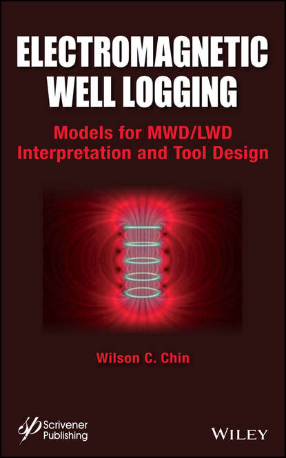 Wilson Chin C. - Electromagnetic Well Logging. Models for MWD / LWD Interpretation and Tool Design