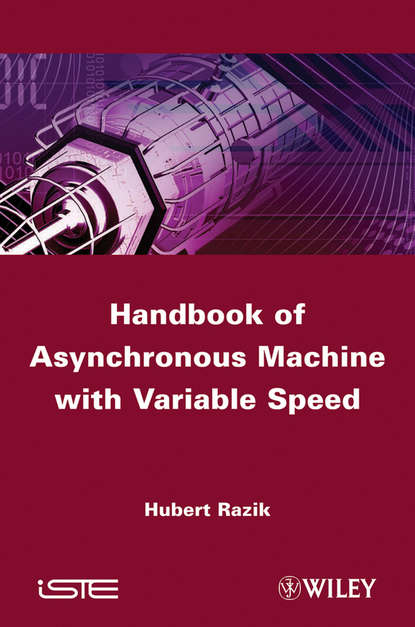 Handbook of Asynchronous Machines with Variable Speed