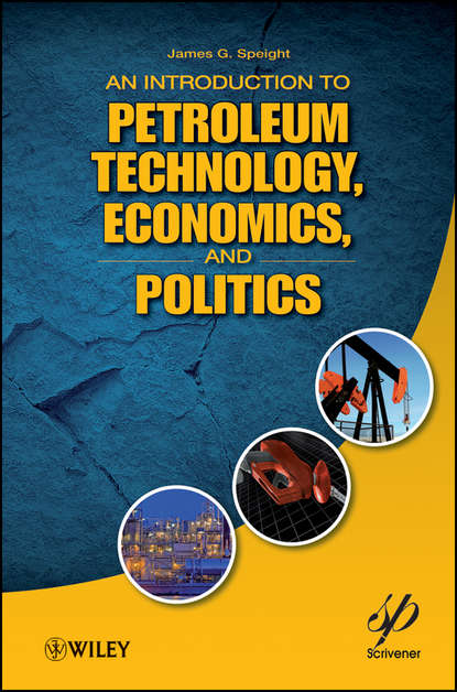 James G. Speight - An Introduction to Petroleum Technology, Economics, and Politics