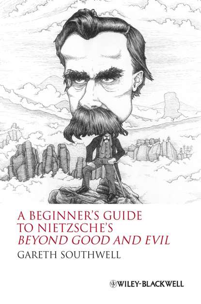 Gareth  Southwell - A Beginner's Guide to Nietzsche's Beyond Good and Evil