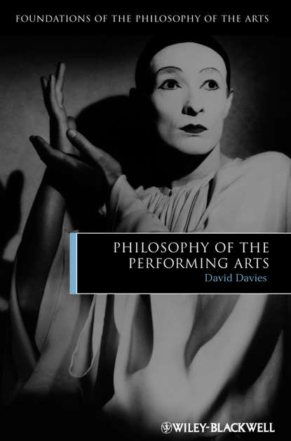 Philosophy of the Performing Arts - David  Davies