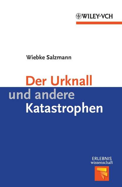 Wiebke  Salzmann - Der Urknall und andere Katastrophen