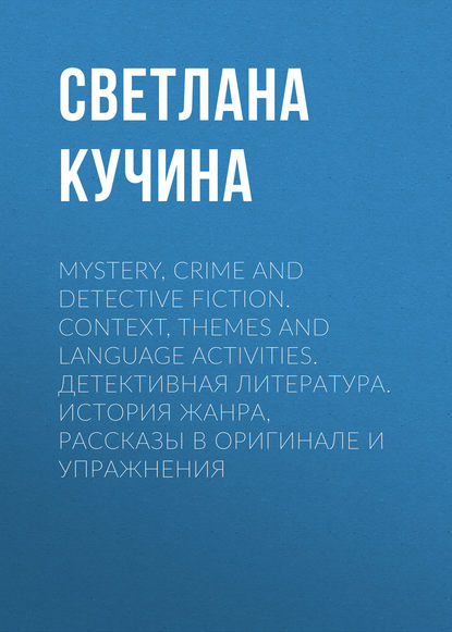 Mystery, Crime and Detective Fiction. Context, Themes and Language Activities.  .  ,     