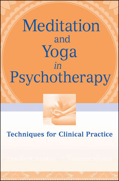 Simpkins C. Alexander - Meditation and Yoga in Psychotherapy. Techniques for Clinical Practice