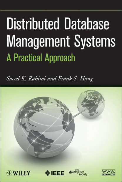 Distributed Database Management Systems. A Practical Approach (Rahimi Saeed K.). 