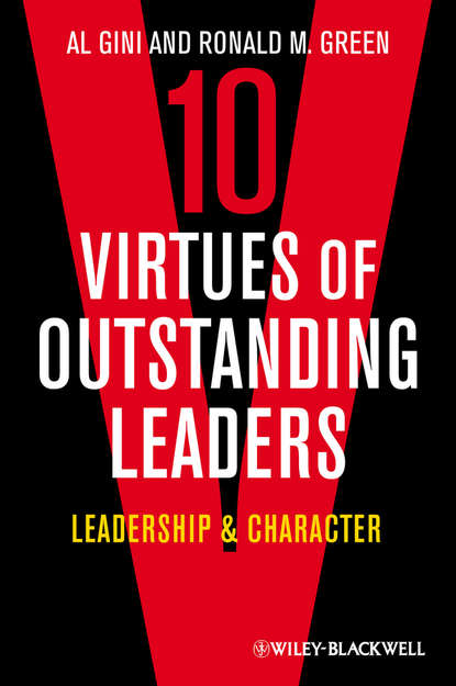 Ten Virtues of Outstanding Leaders. Leadership and Character (Gini Al). 