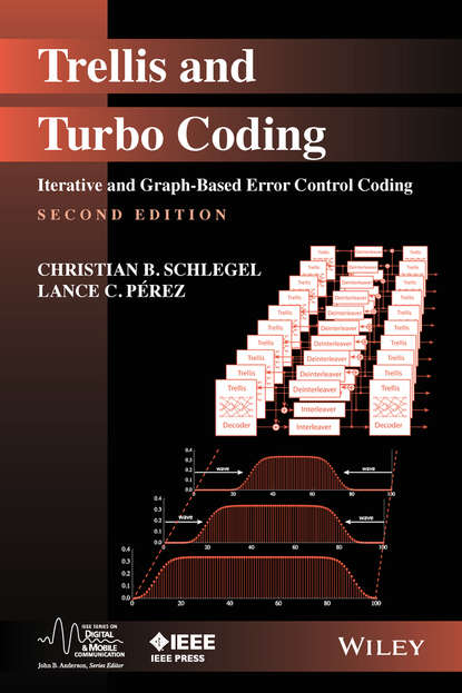 Trellis and Turbo Coding. Iterative and Graph-Based Error Control Coding (Perez Lance C.). 