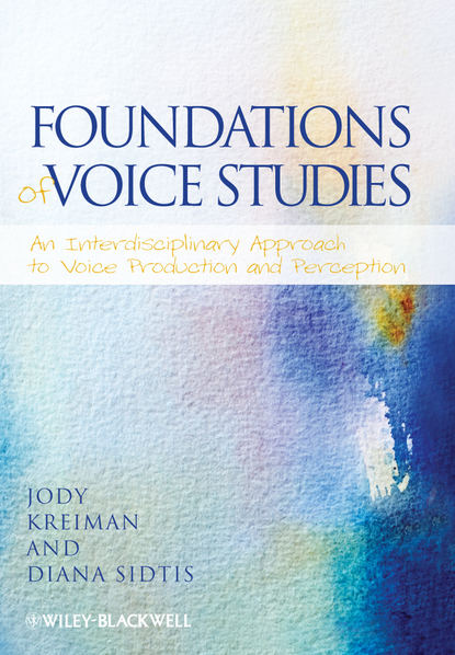 Sidtis Diana - Foundations of Voice Studies. An Interdisciplinary Approach to Voice Production and Perception