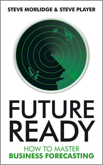 Future Ready. How to Master Business Forecasting