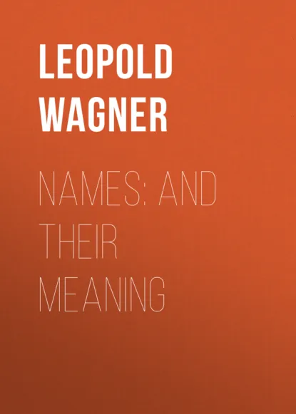 Обложка книги Names: and Their Meaning, Leopold Wagner