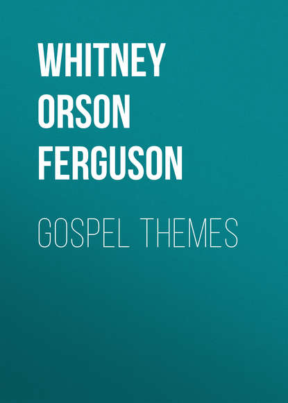 Gospel Themes (Whitney Orson Ferguson).  - Скачать | Читать книгу онлайн