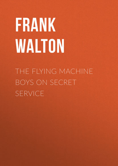 Frank Walton — The Flying Machine Boys on Secret Service