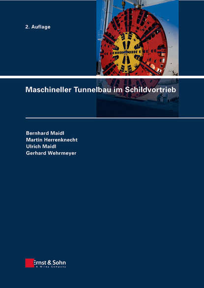 Bernhard Maidl - Maschineller Tunnelbau im Schildvortrieb