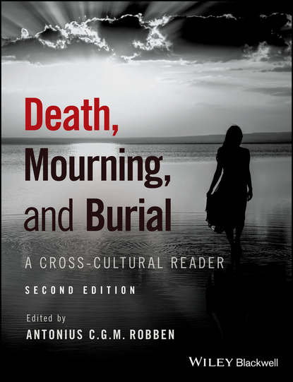 Antonius C. G. M. Robben - Death, Mourning, and Burial. A Cross-Cultural Reader