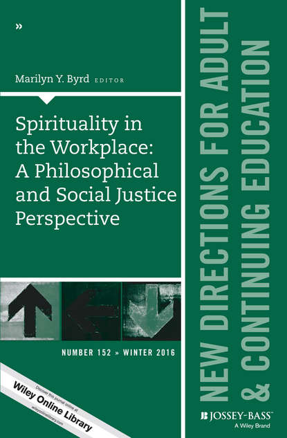 

Spirituality in the Workplace: A Philosophical and Social Justice Perspective. New Directions for Adult and Continuing Education, Number 152