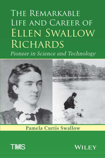 

The Remarkable Life and Career of Ellen Swallow Richards. Pioneer in Science and Technology