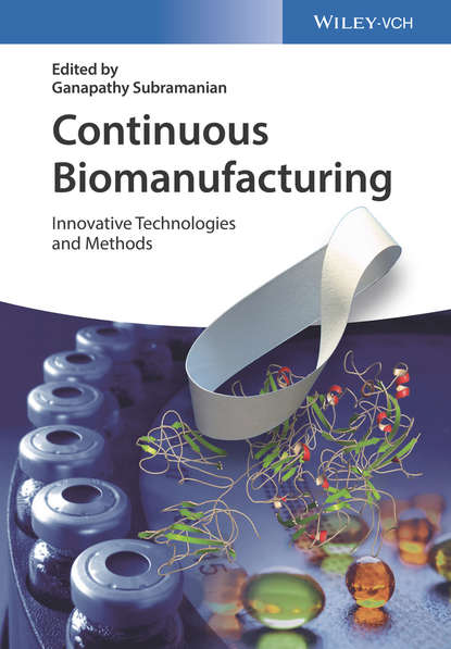Группа авторов - Continuous Biomanufacturing