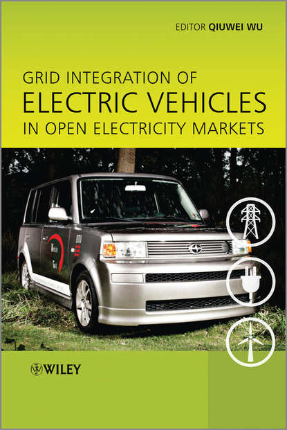 Grid Integration of Electric Vehicles in Open Electricity Markets - Qiuwei Wu