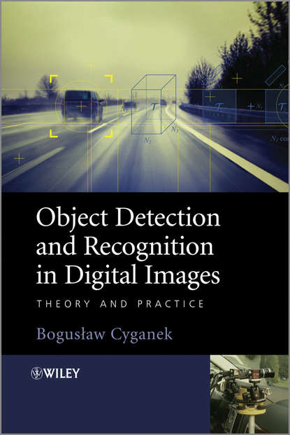 Boguslaw Cyganek - Object Detection and Recognition in Digital Images