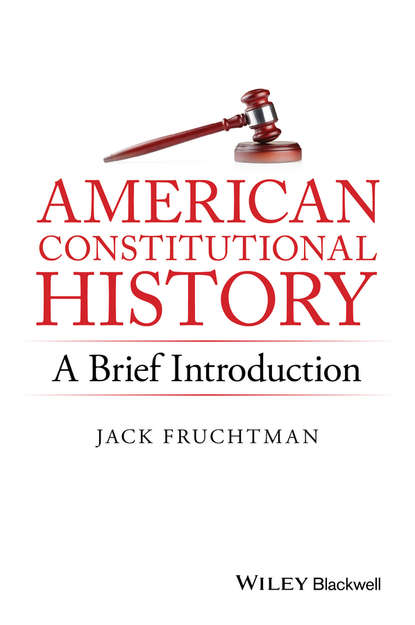 Jack Fruchtman - American Constitutional History: A Brief Introduction