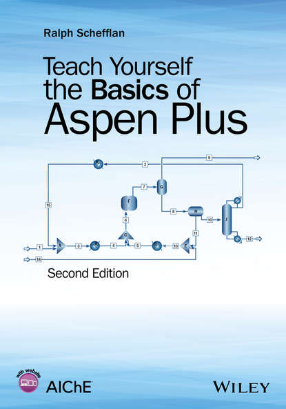 Ralph Schefflan - Teach Yourself the Basics of Aspen Plus