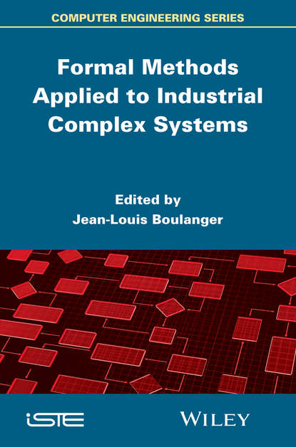 Группа авторов - Formal Methods Applied to Industrial Complex Systems