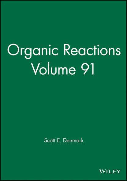 Scott E. Denmark - Organic Reactions, Volume 91