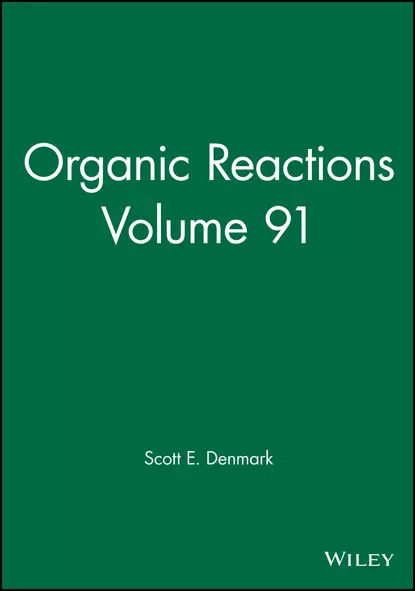 Обложка книги Organic Reactions, Volume 91, Scott E. Denmark