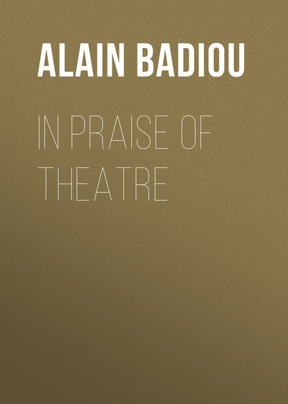 In Praise of Theatre - Alain Badiou