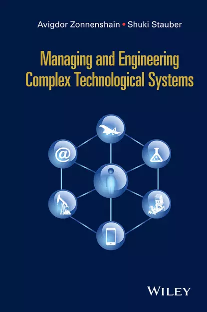 Обложка книги Managing and Engineering Complex Technological Systems, Avigdor Zonnenshain