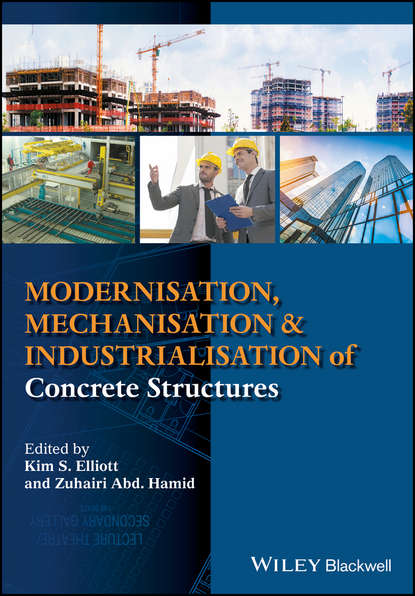 Группа авторов - Modernisation, Mechanisation and Industrialisation of Concrete Structures