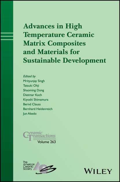 Группа авторов - Advances in High Temperature Ceramic Matrix Composites and Materials for Sustainable Development