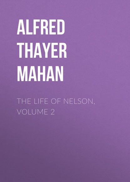 The Life of Nelson, Volume 2 (Alfred Thayer Mahan). 