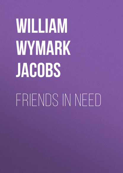 Friends in Need (William Wymark Jacobs). 