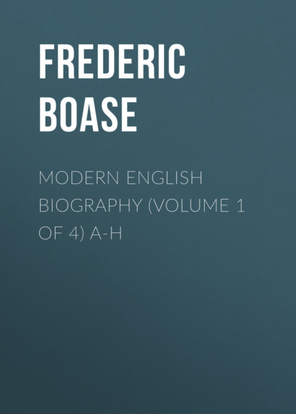 Modern English Biography (volume 1 of 4) A-H - Frederic Boase