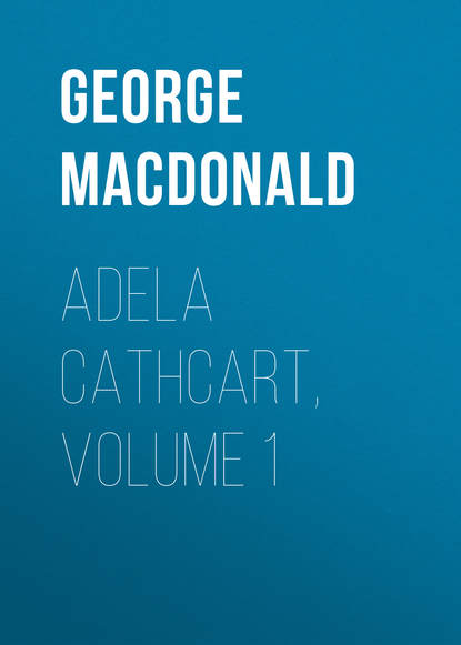 George MacDonald — Adela Cathcart, Volume 1
