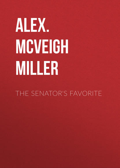 The Senator's Favorite (Alex. McVeigh Miller). 