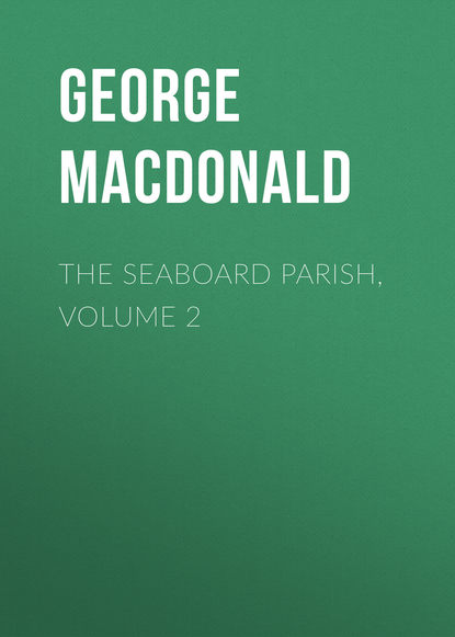 George MacDonald — The Seaboard Parish, Volume 2