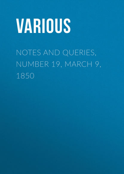 Notes and Queries, Number 19, March 9, 1850