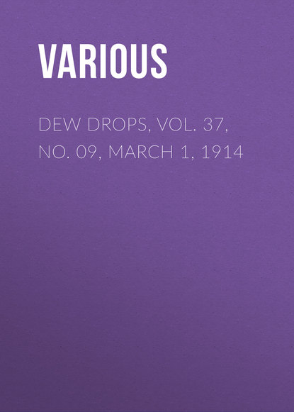 Various — Dew Drops, Vol. 37, No. 09, March 1, 1914