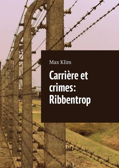 Carri?re et crimes: Ribbentrop