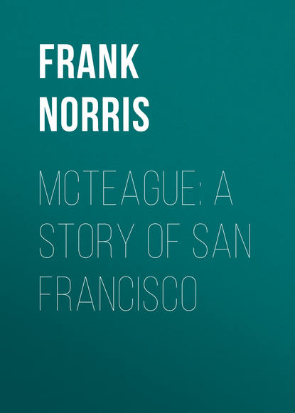 McTeague: A Story of San Francisco (Frank Norris). 