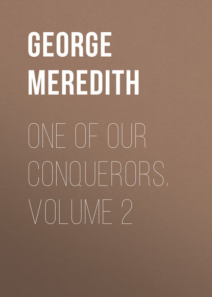 One of Our Conquerors. Volume 2 (George Meredith). 